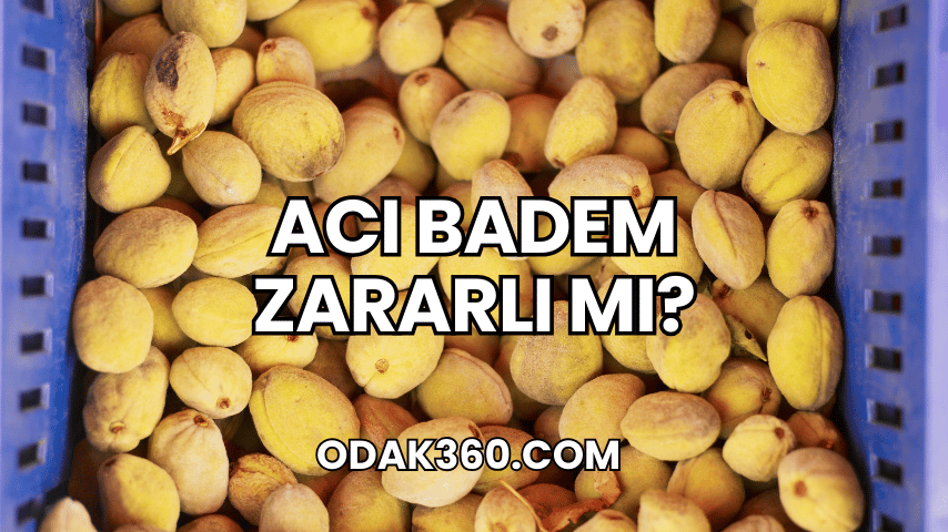 Acı Badem Zararlı mı?