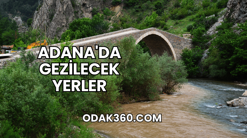 Adana'da Gezilecek Yerler