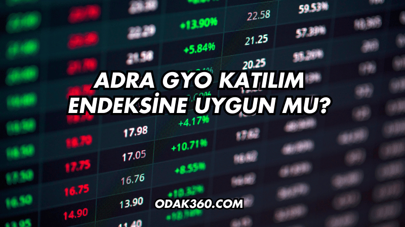 Adra GYO Katılım Endeksine Uygun mu?