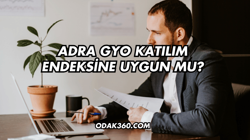 Adra GYO Katılım Endeksine Uygun mu?