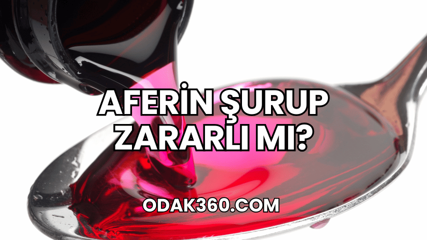 Aferin Şurup Zararlı mı?