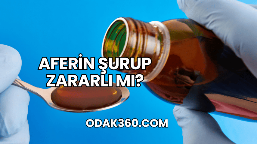 Aferin Şurup Zararlı mı?