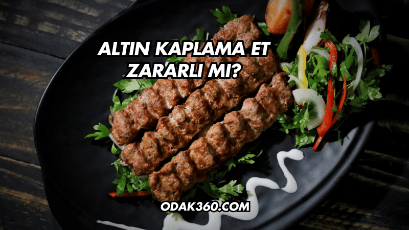 Altın Kaplama Et Zararlı mı?