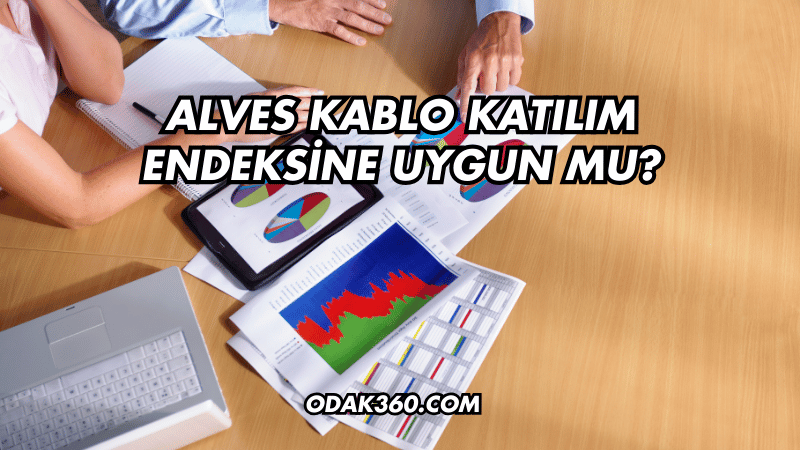 Alves Kablo Katılım Endeksine Uygun mu?