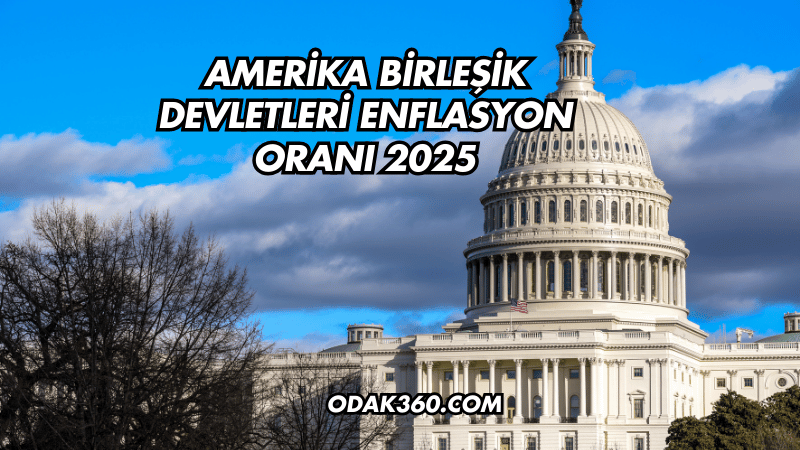 Amerika Birleşik Devletleri Enflasyon Oranı 2025