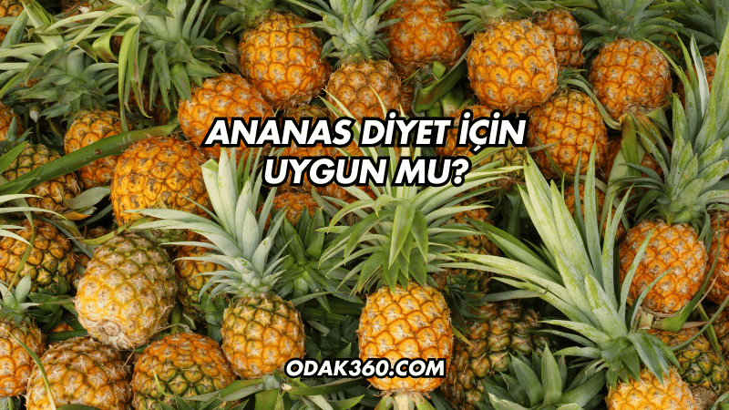 Ananas Diyet İçin Uygun mu?