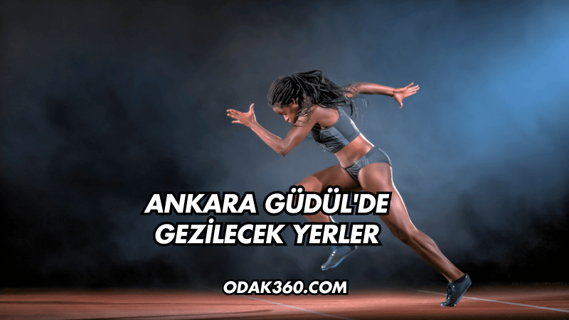 Ankara Güdül'de Gezilecek Yerler