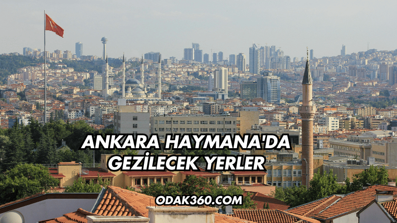 Ankara Haymana'da Gezilecek Yerler