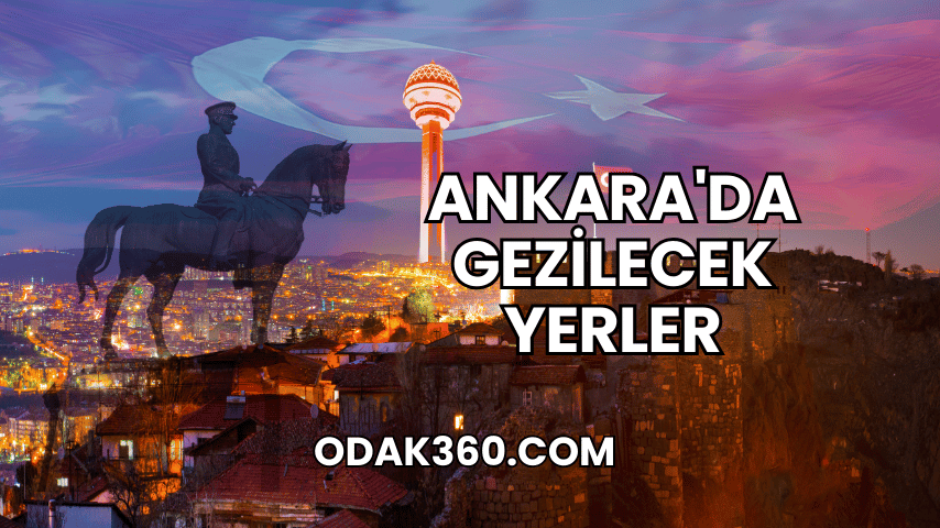 Ankara'da Gezilecek Yerler