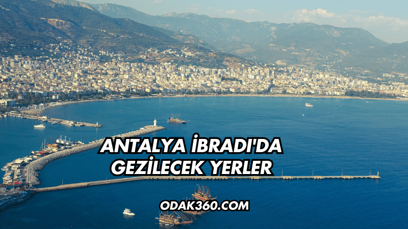 Antalya İbradı'da Gezilecek Yerler