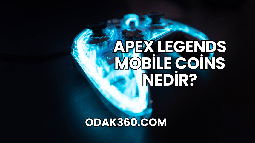 Apex Legends Mobile Coins Nedir?