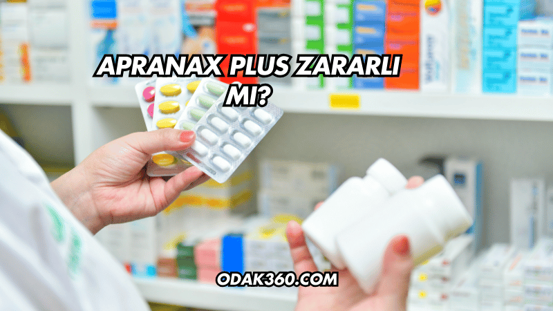 Apranax Plus Zararlı mı?