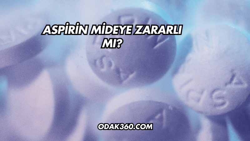 Aspirin Mideye Zararlı mı?