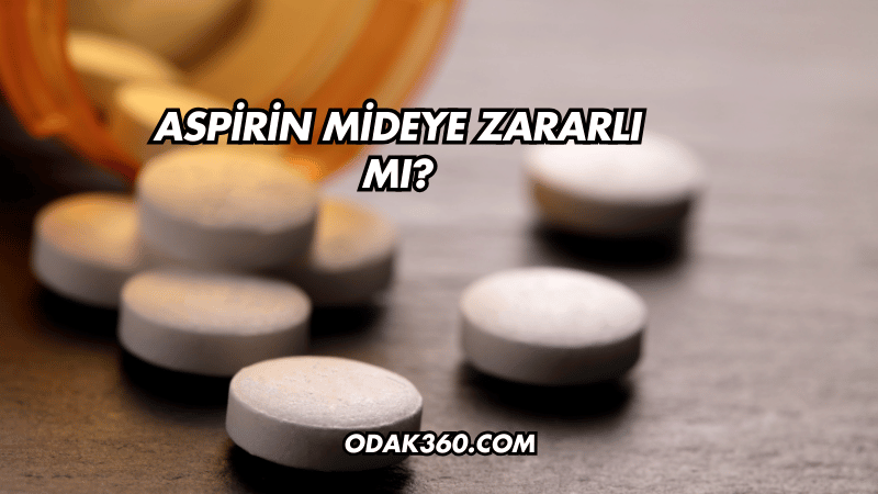 Aspirin Mideye Zararlı mı?