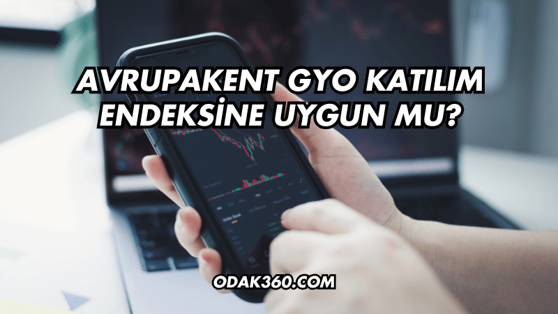 Avrupakent GYO Katılım Endeksine Uygun mu?