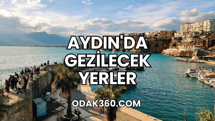 Aydın'da Gezilecek Yerler