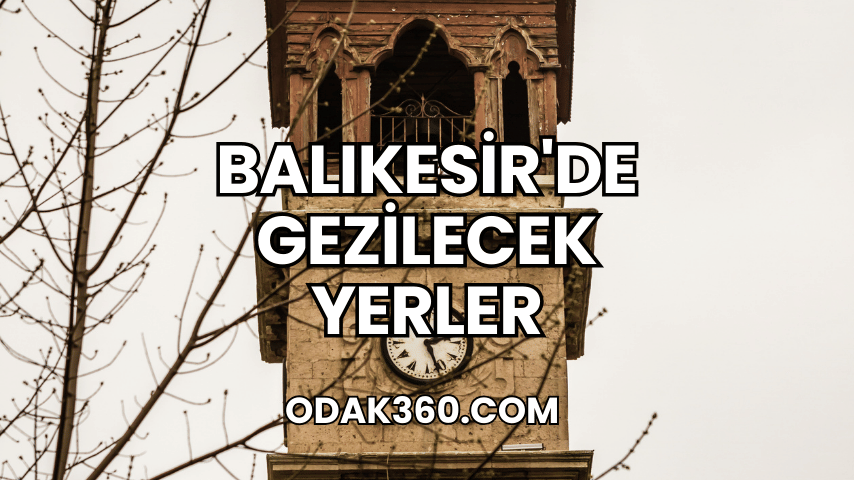 Balıkesir'de Gezilecek Yerler