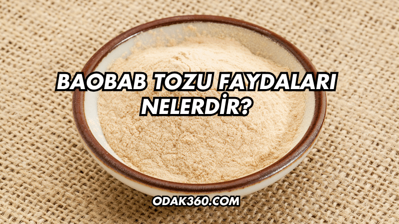 Baobab Tozu Faydaları Nelerdir?