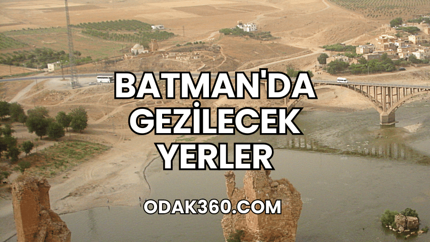 Batman'da Gezilecek Yerler