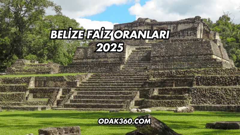 Belize Faiz Oranları 2025