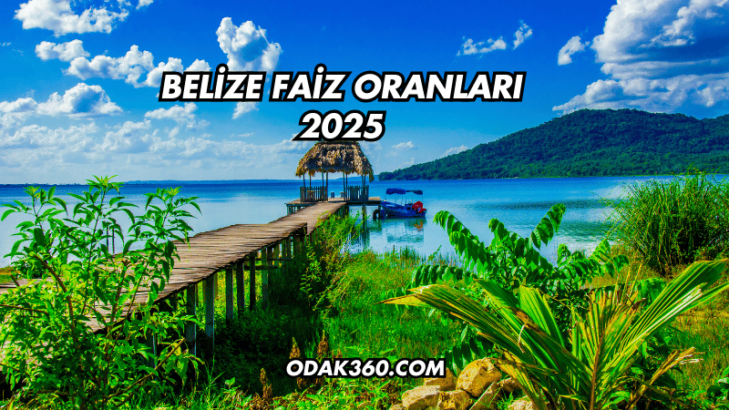 Belize Faiz Oranları 2025