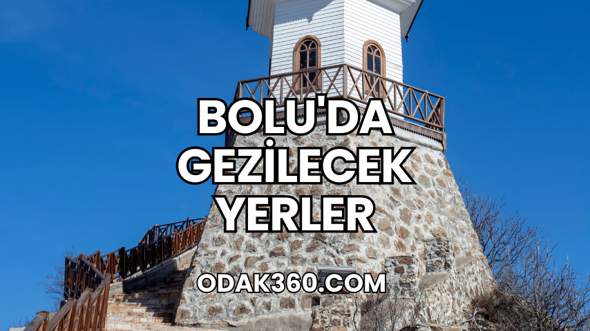 Bolu'da Gezilecek Yerler