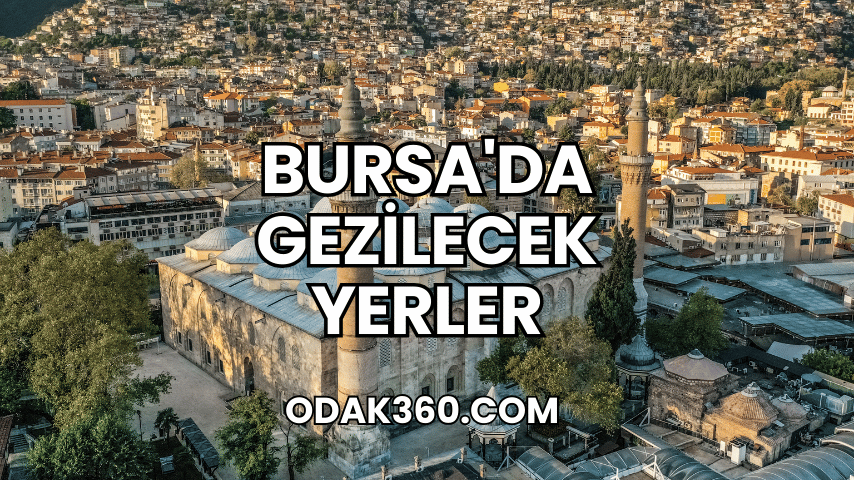 Bursa'da Gezilecek Yerler