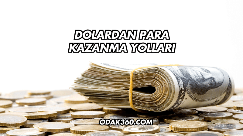 Dolardan Para Kazanma Yolları