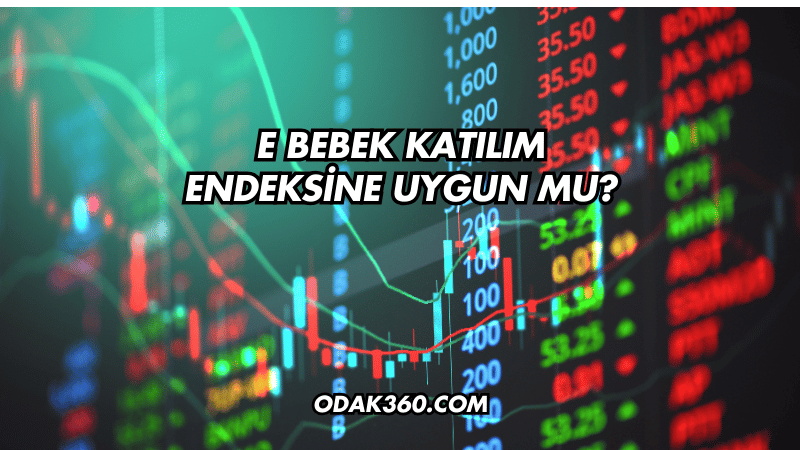 E Bebek Katılım Endeksine Uygun mu?