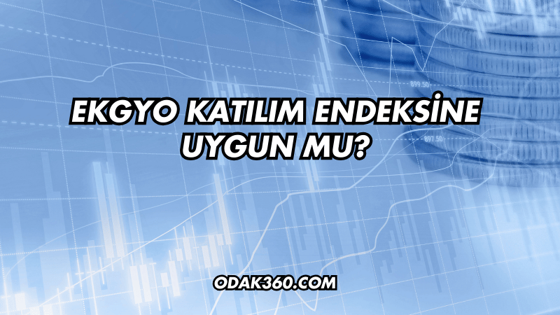 EKGYO Katılım Endeksine Uygun mu?