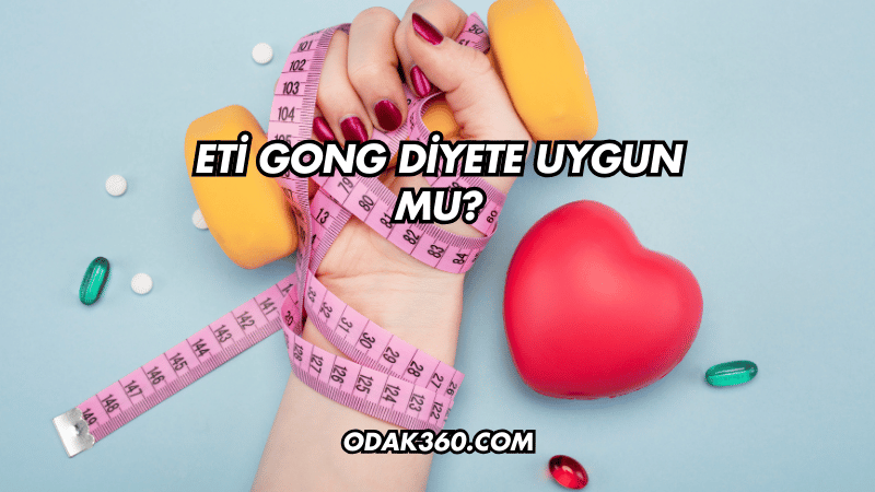 Eti Gong Diyete Uygun mu?