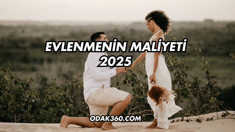 Evlenmenin Maliyeti 2025