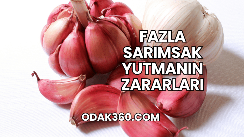 Fazla Sarımsak Yutmanın Zararları