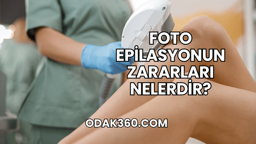 Foto Epilasyonun Zararları Nelerdir?