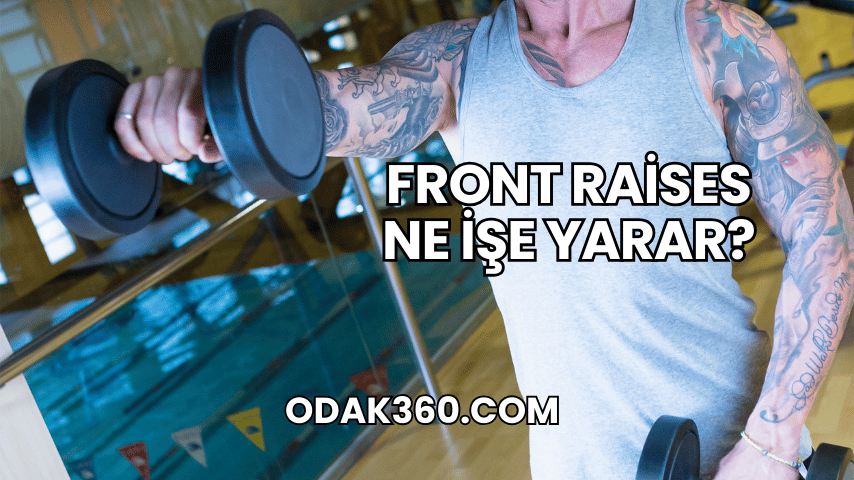 Front Raises Ne İşe Yarar?