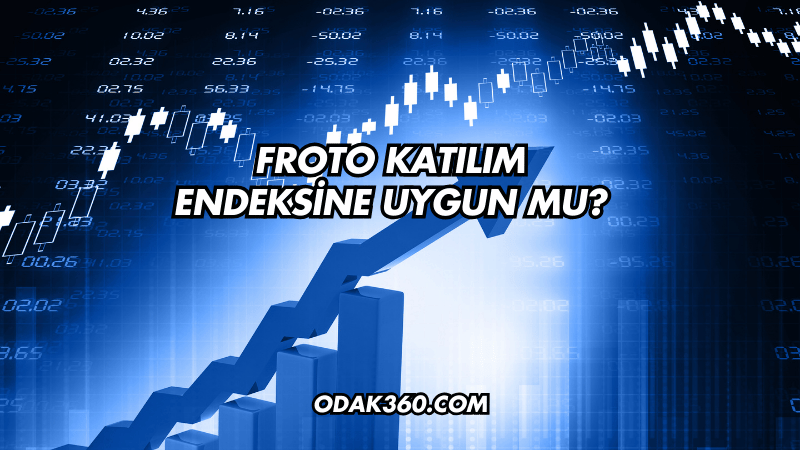 Froto Katılım Endeksine Uygun mu?