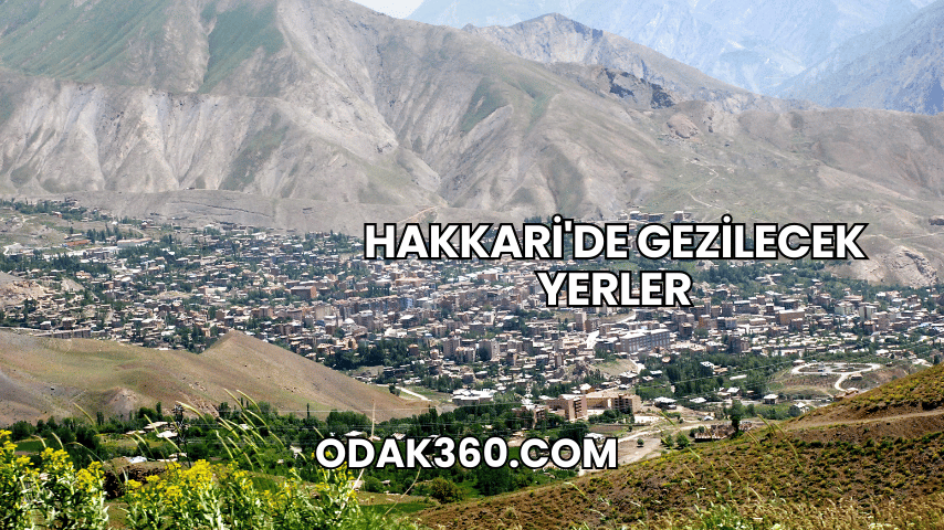 Hakkari'de Gezilecek Yerler