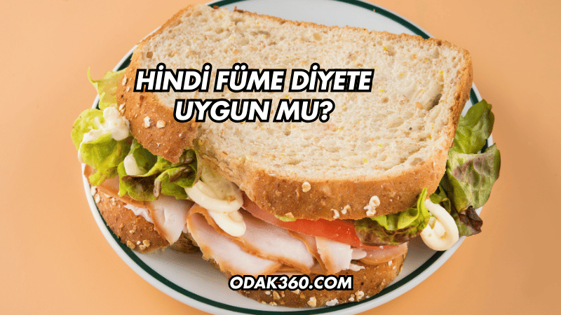 Hindi Füme Diyete Uygun mu?