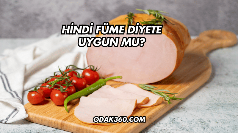 Hindi Füme Diyete Uygun mu?