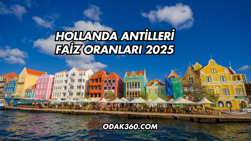 Hollanda Antilleri Faiz Oranları 2025