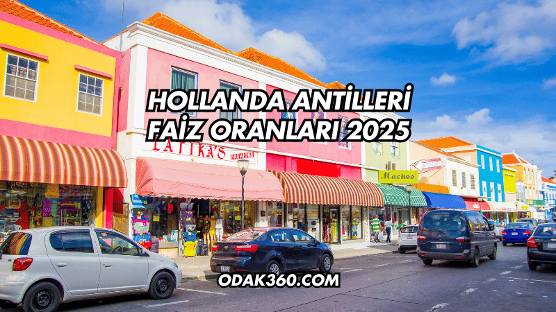 Hollanda Antilleri Faiz Oranları 2025