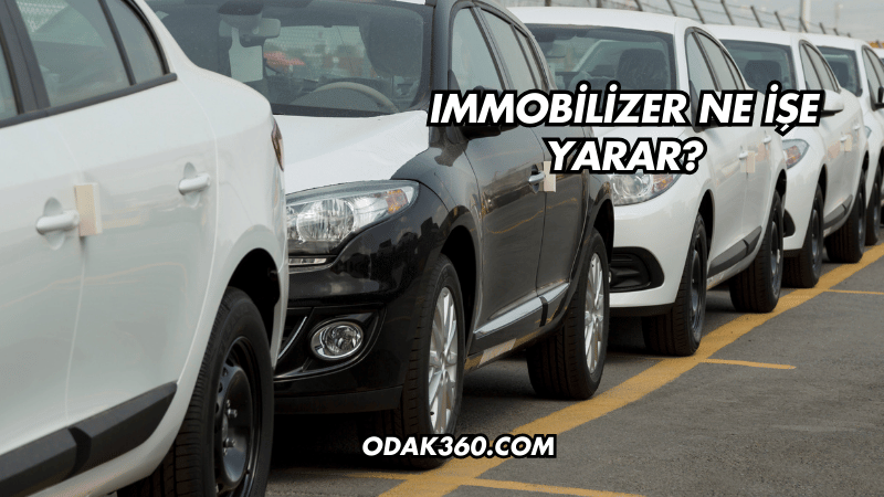 Immobilizer Ne İşe Yarar?