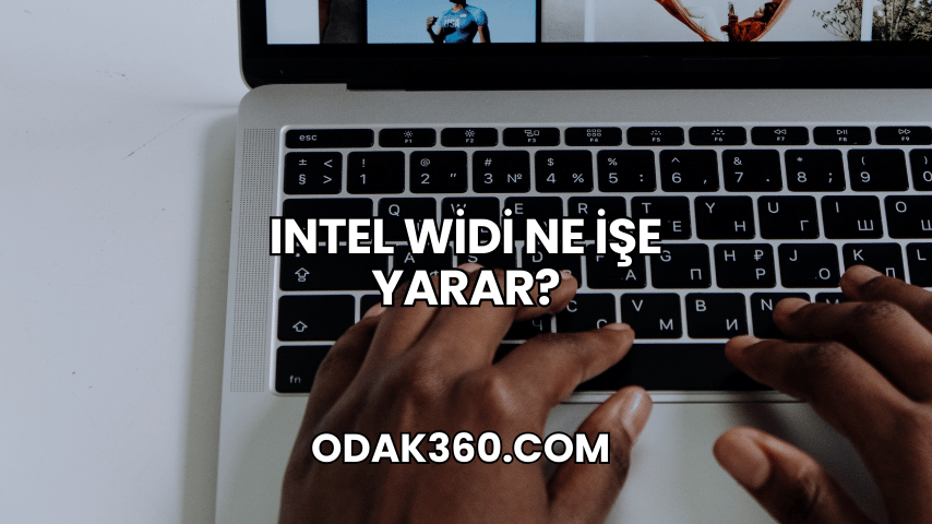 Intel WiDi Ne İşe Yarar?