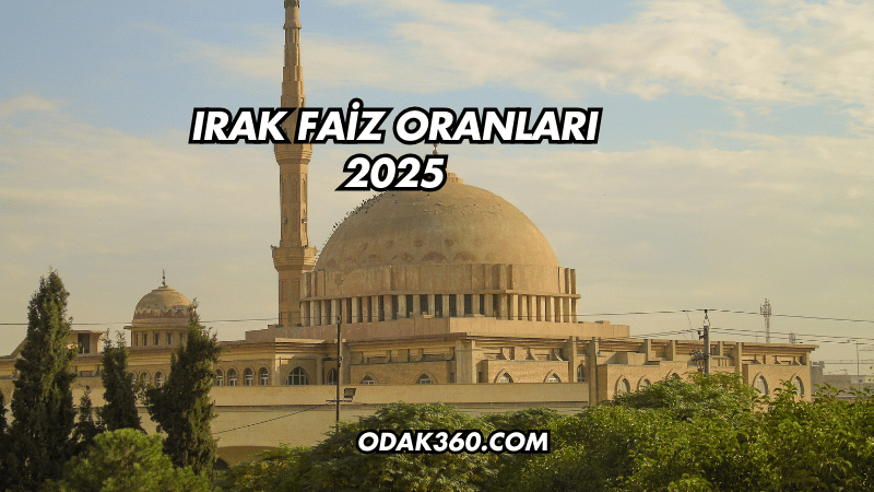 Irak Faiz Oranları 2025