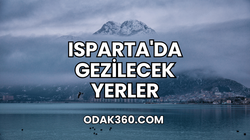 Isparta'da Gezilecek Yerler