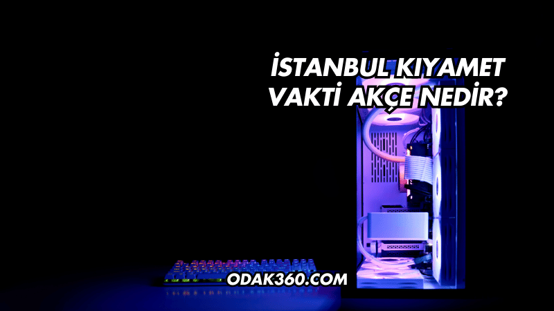 İstanbul Kıyamet Vakti Akçe Nedir?