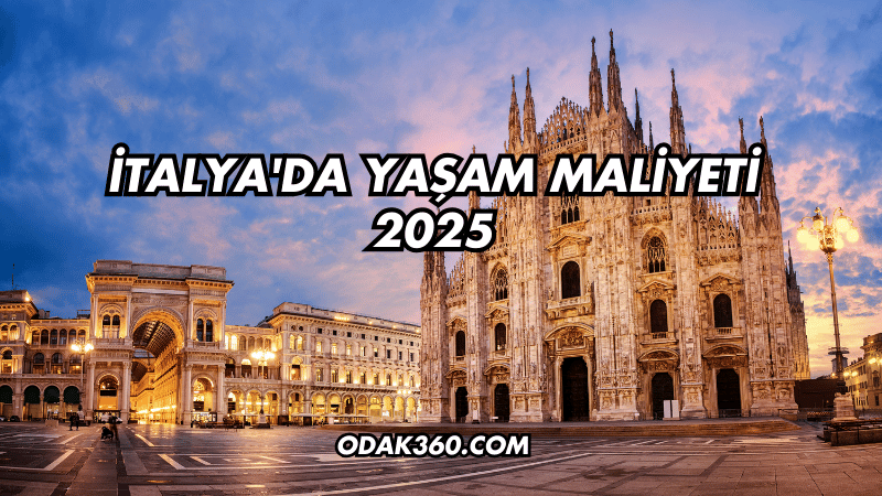 İtalya'da Yaşam Maliyeti 2025