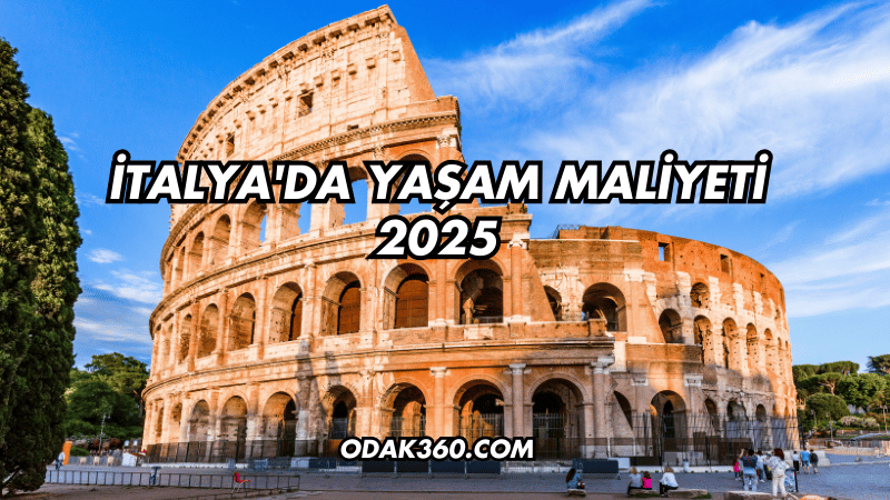 İtalya'da Yaşam Maliyeti 2025