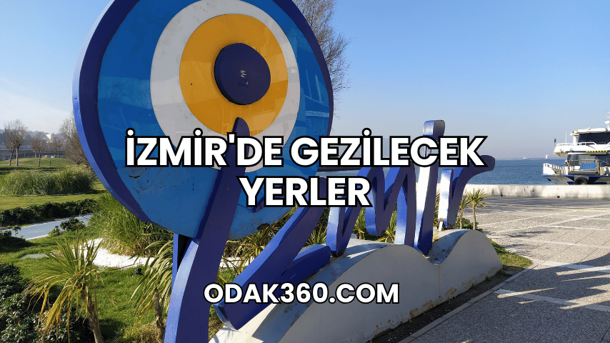 İzmir'de Gezilecek Yerler