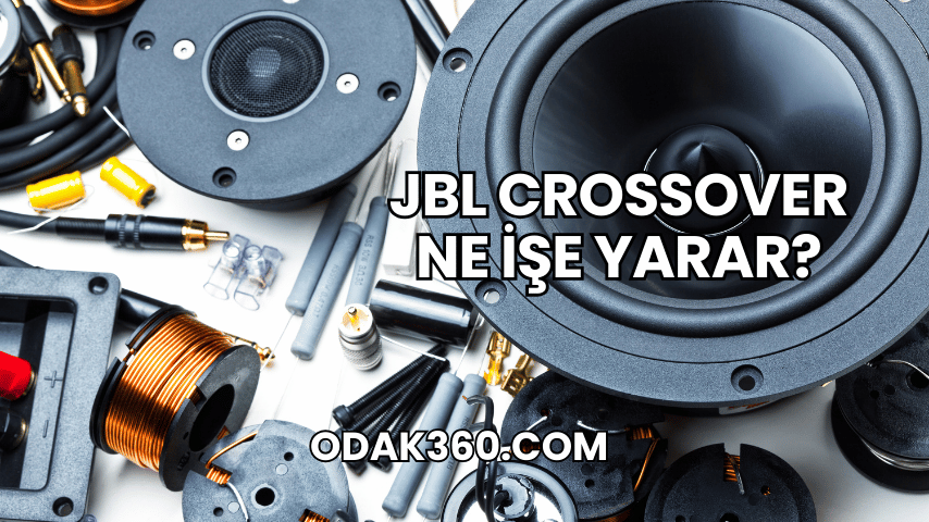 JBL Crossover Ne İşe Yarar?